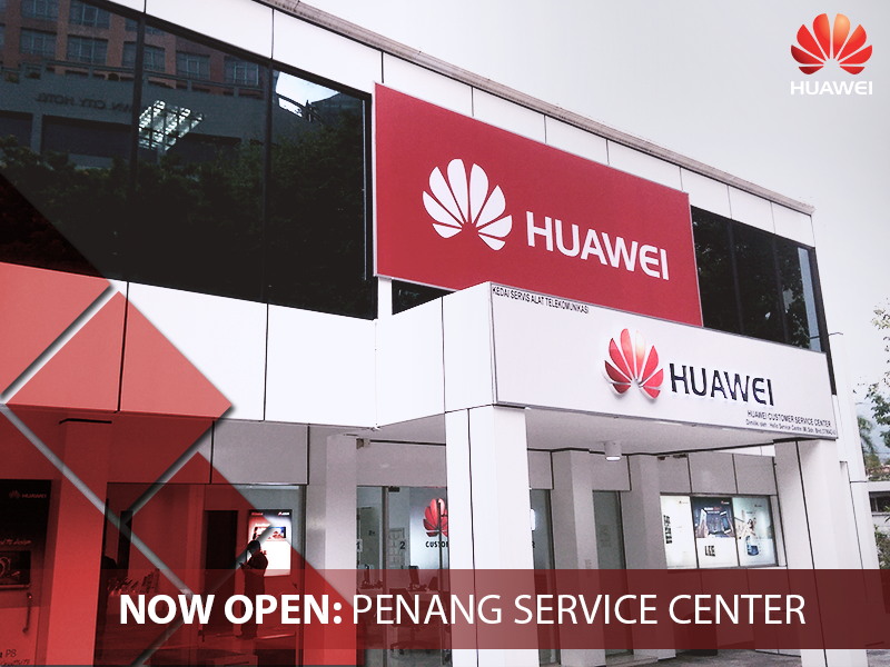 Attention to Penang Huawei users! New Huawei Service established in